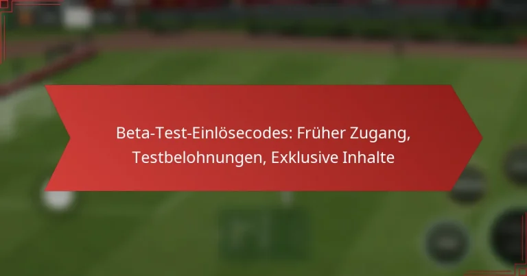 featured-image-beta-test-einlosecodes-fruher-zugang-testbelohnungen-eklusive-inhalte