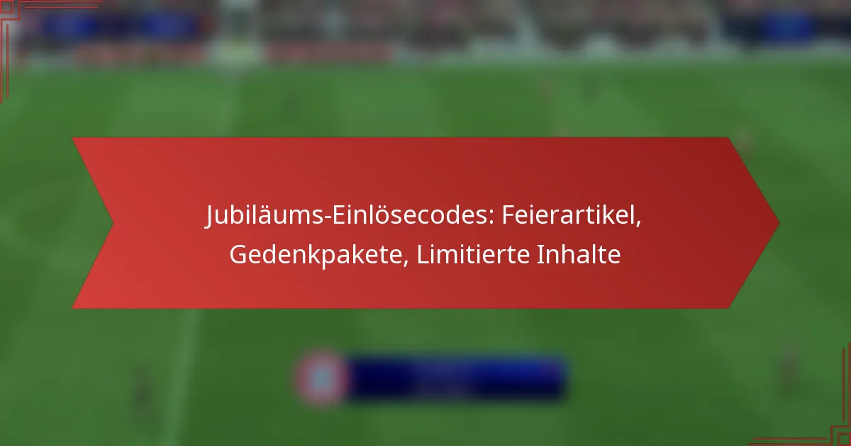 featured-image-jubilaums-einlosecodes-feierartikel-gedenkpakete-limitierte-inhalte