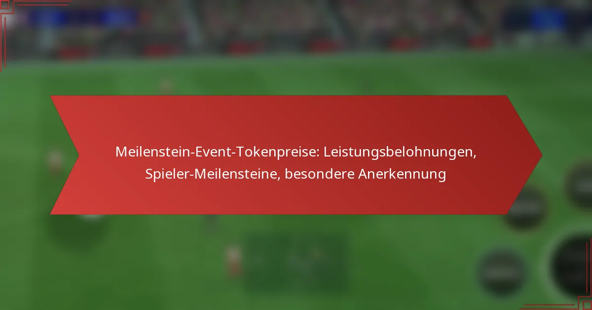 featured-image-meilenstein-event-tokenpreise-leistungsbelohnungen-spieler-meilensteine-besondere-anerkennung