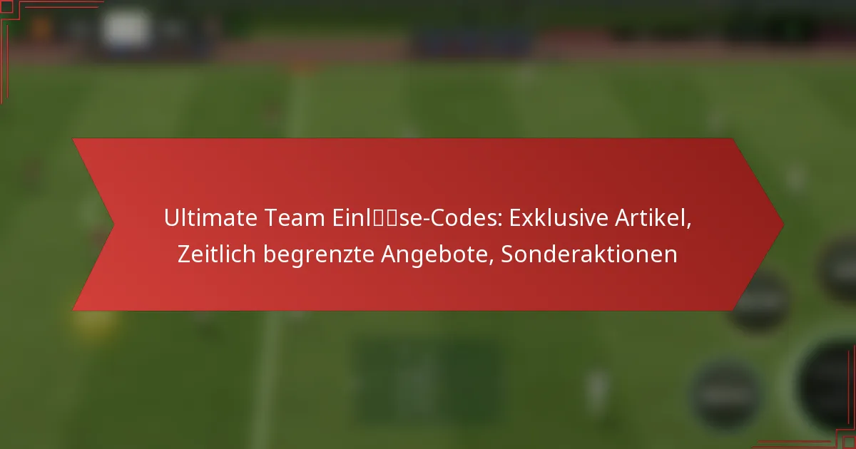 featured-image-ultimate-team-einlse-codes-eklusive-artikel-zeitlich-begrenzte-angebote-sonderaktionen