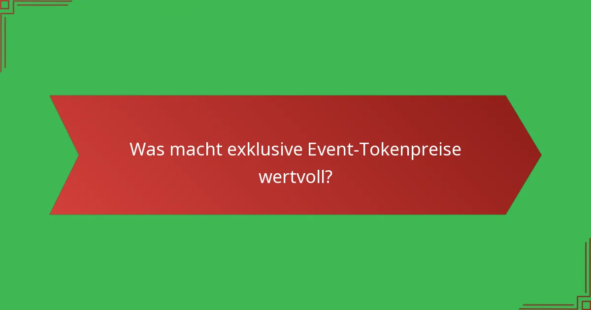 Was macht exklusive Event-Tokenpreise wertvoll?