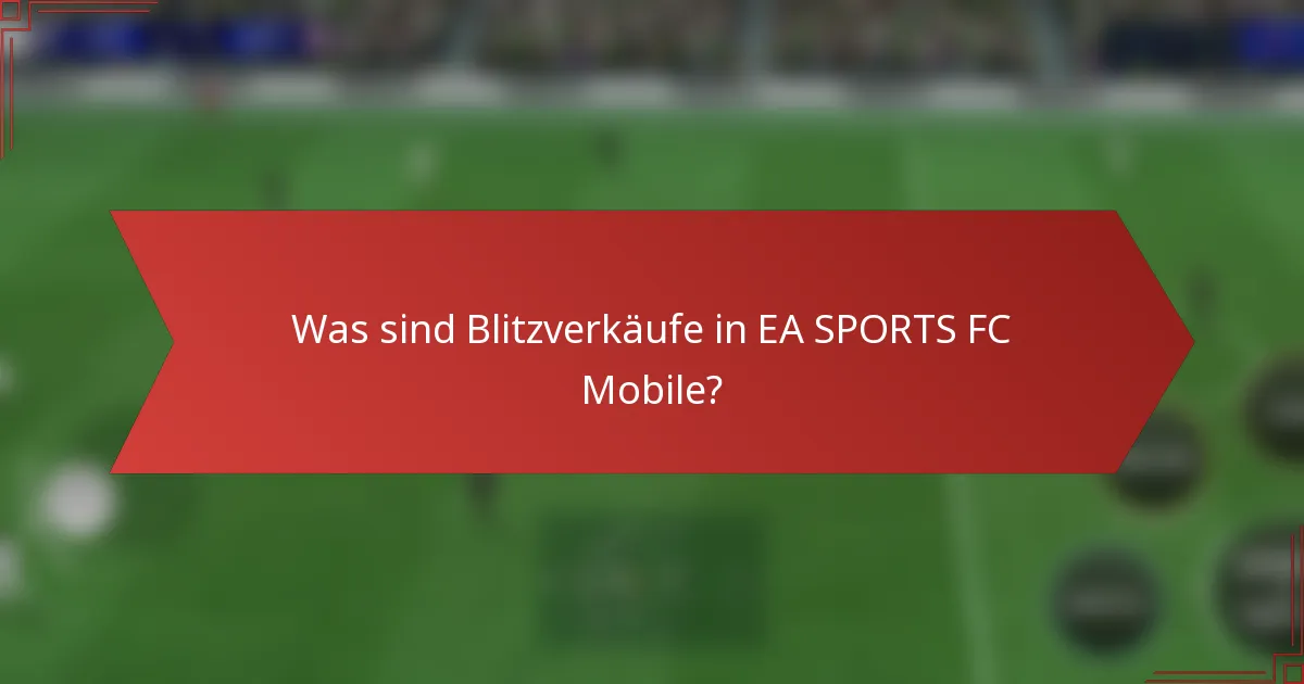 Was sind Blitzverkäufe in EA SPORTS FC Mobile?