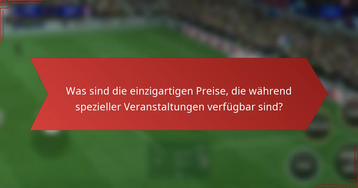 Was sind die einzigartigen Preise, die während spezieller Veranstaltungen verfügbar sind?