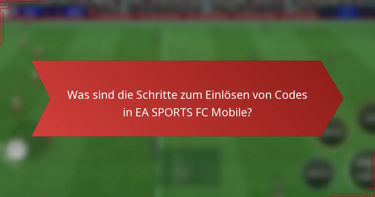 Was sind die Schritte zum Einlösen von Codes in EA SPORTS FC Mobile?