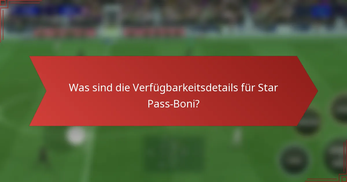 Was sind die Verfügbarkeitsdetails für Star Pass-Boni?