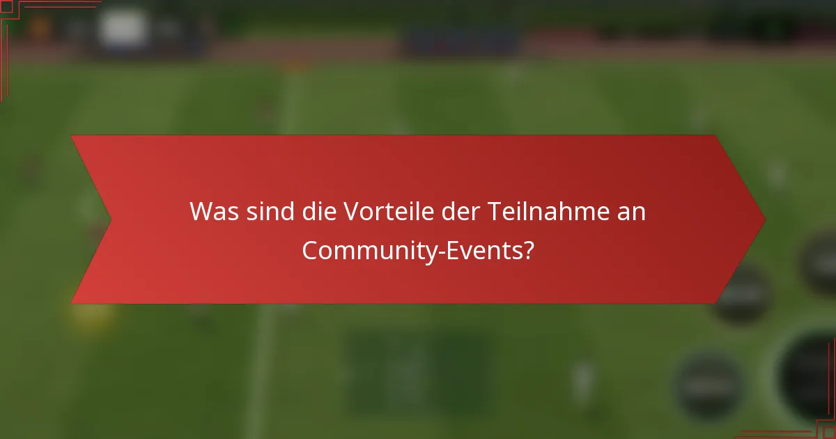 Was sind die Vorteile der Teilnahme an Community-Events?