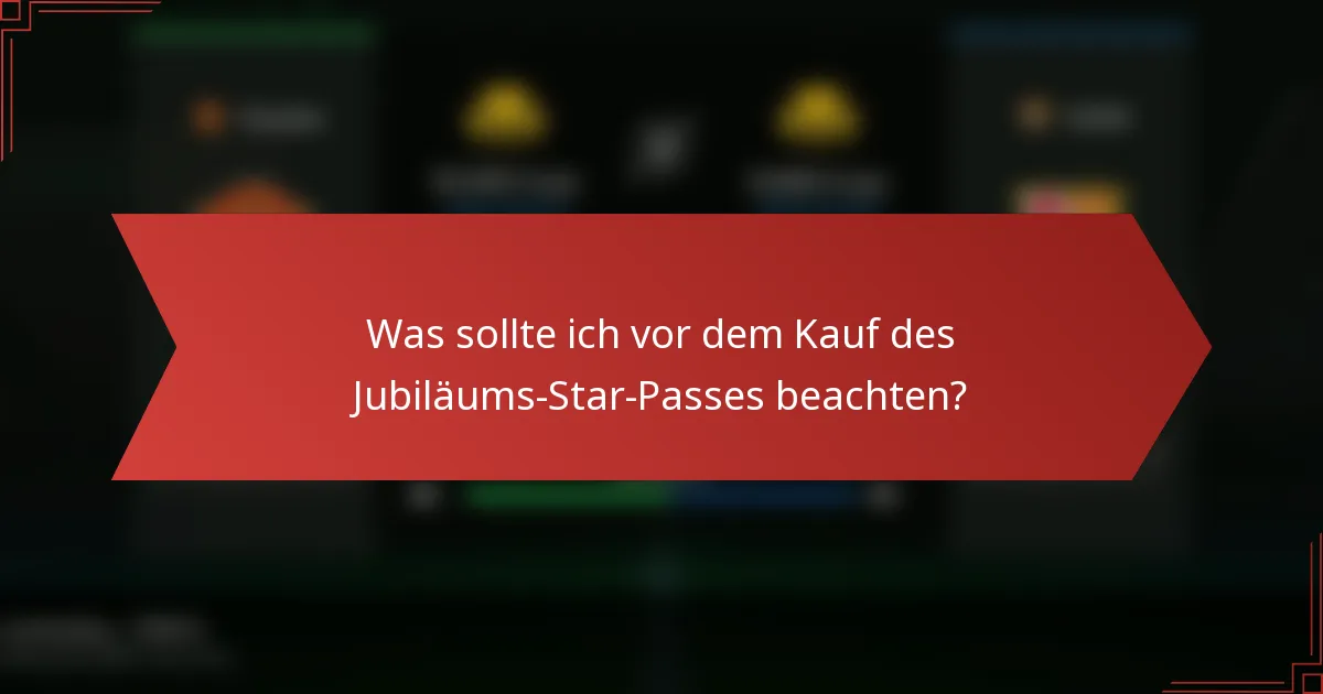 Was sollte ich vor dem Kauf des Jubiläums-Star-Passes beachten?