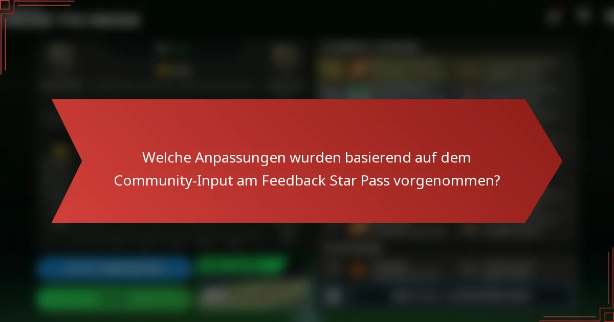 Welche Anpassungen wurden basierend auf dem Community-Input am Feedback Star Pass vorgenommen?