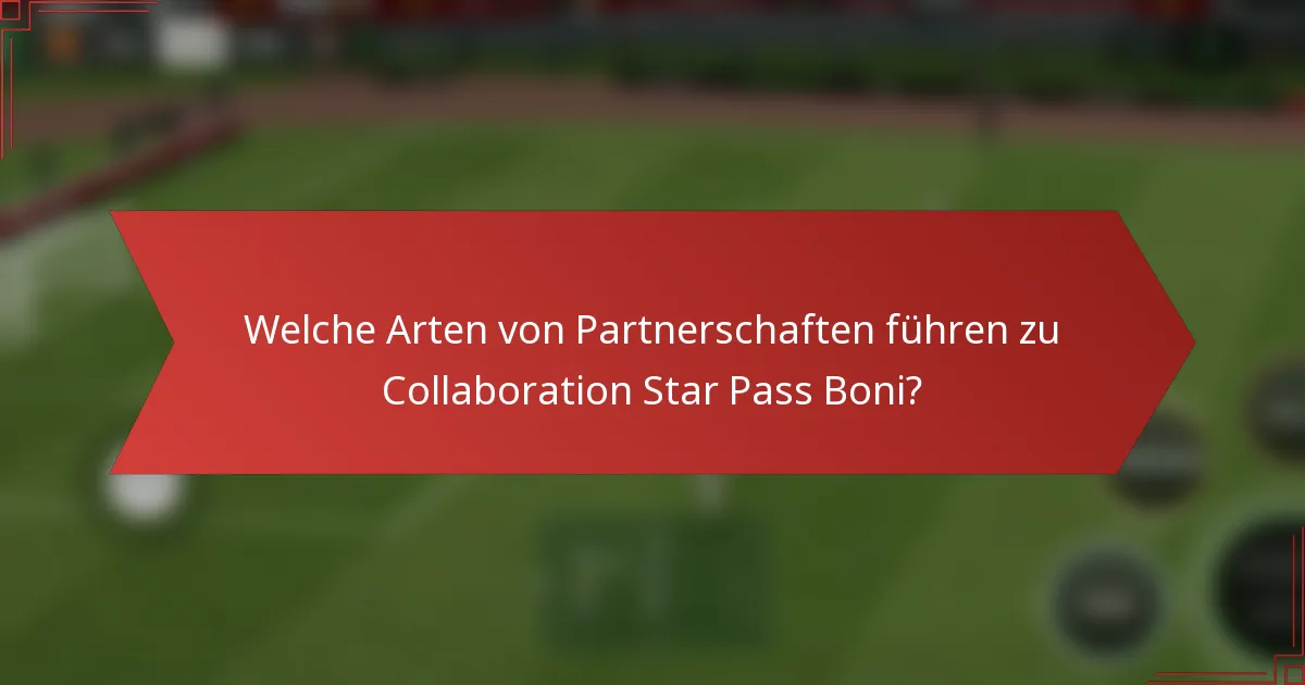 Welche Arten von Partnerschaften führen zu Collaboration Star Pass Boni?