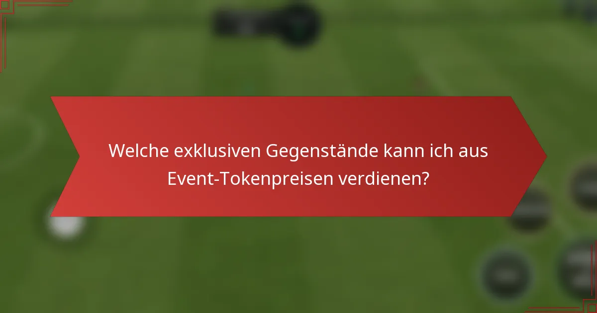 Welche exklusiven Gegenstände kann ich aus Event-Tokenpreisen verdienen?
