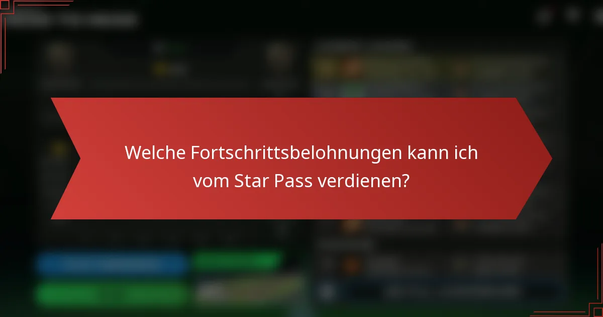 Welche Fortschrittsbelohnungen kann ich vom Star Pass verdienen?