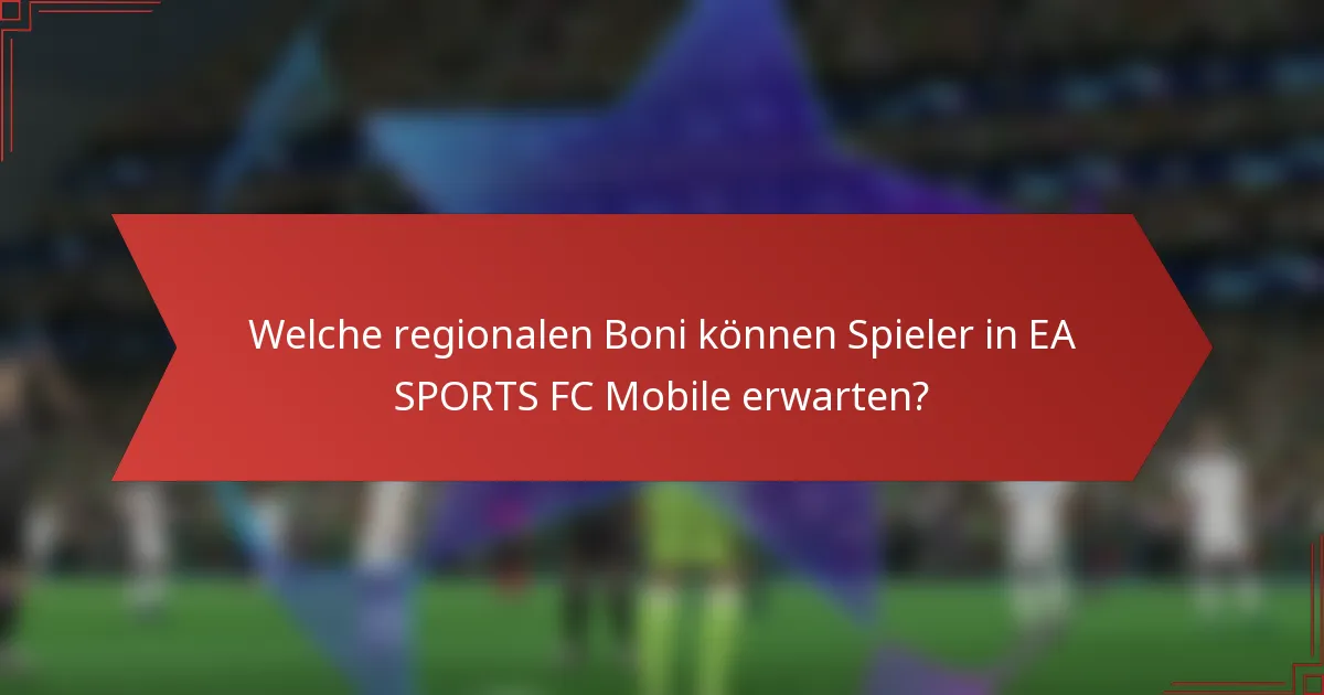 Welche regionalen Boni können Spieler in EA SPORTS FC Mobile erwarten?