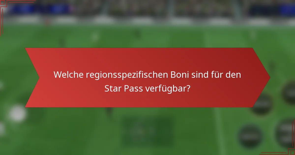 Welche regionsspezifischen Boni sind für den Star Pass verfügbar?