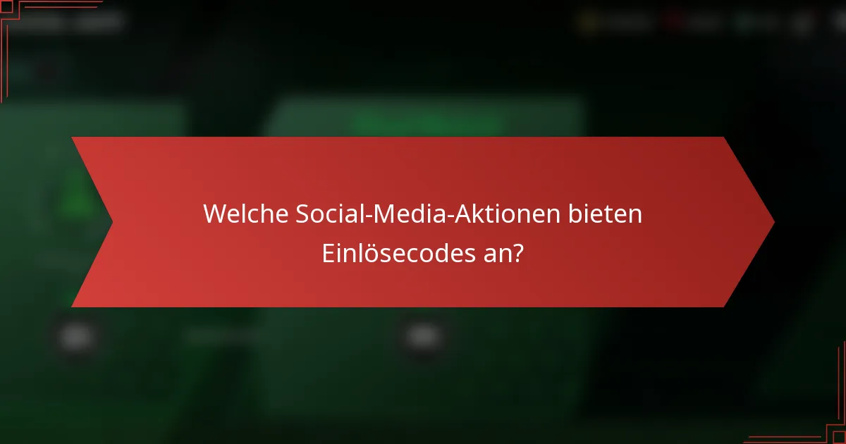 Welche Social-Media-Aktionen bieten Einlösecodes an?