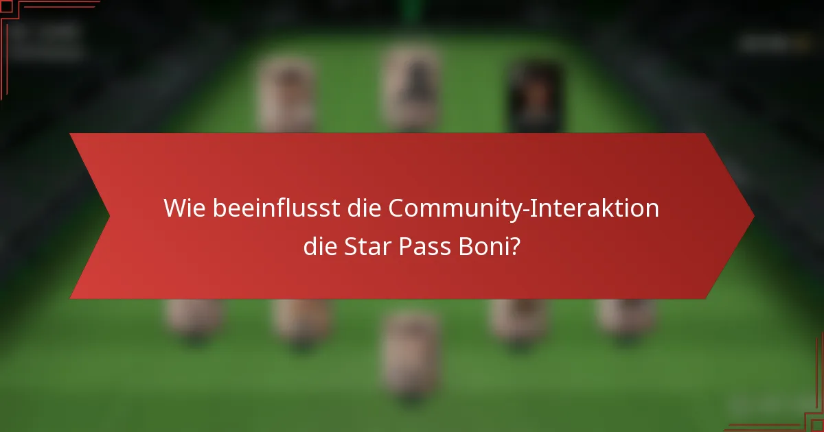 Wie beeinflusst die Community-Interaktion die Star Pass Boni?