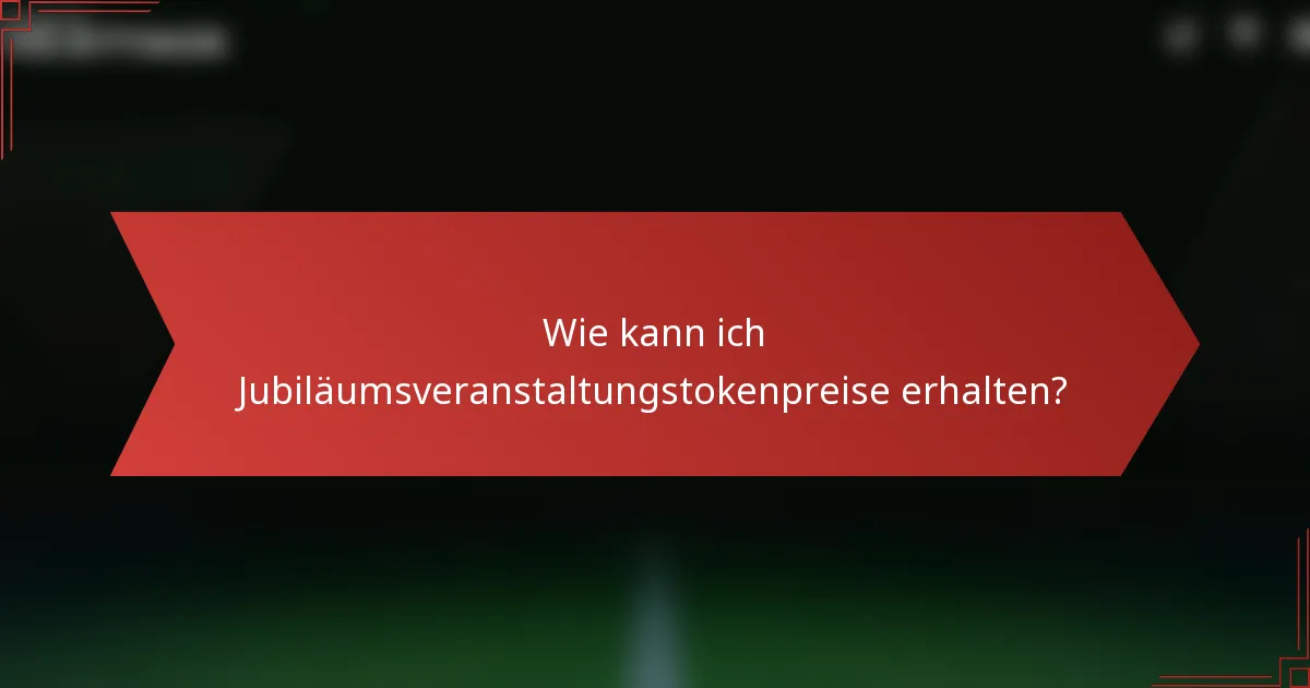 Wie kann ich Jubiläumsveranstaltungstokenpreise erhalten?