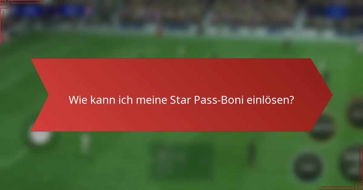 Wie kann ich meine Star Pass-Boni einlösen?
