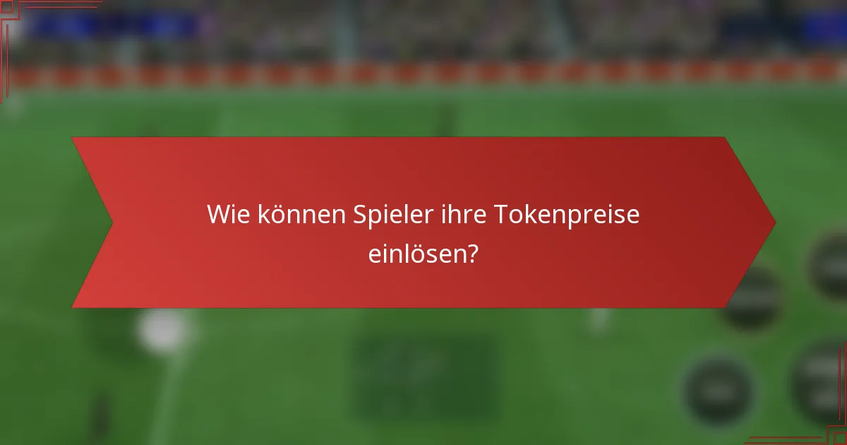 Wie können Spieler ihre Tokenpreise einlösen?