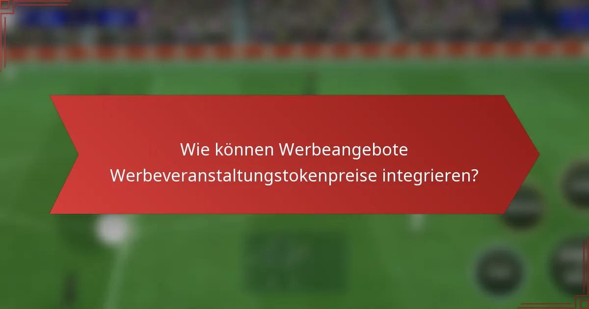 Wie können Werbeangebote Werbeveranstaltungstokenpreise integrieren?