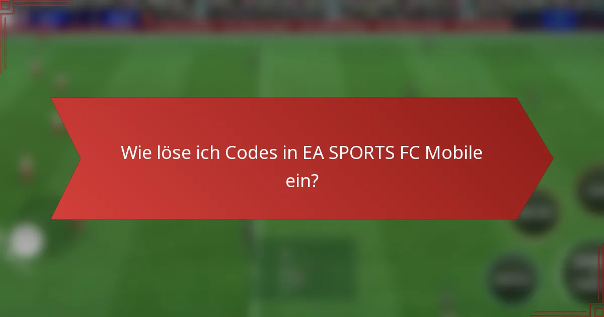 Wie löse ich Codes in EA SPORTS FC Mobile ein?