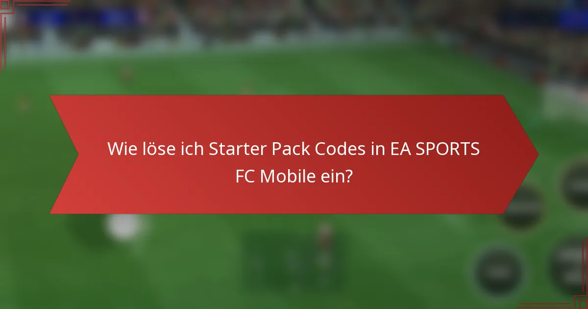 Wie löse ich Starter Pack Codes in EA SPORTS FC Mobile ein?