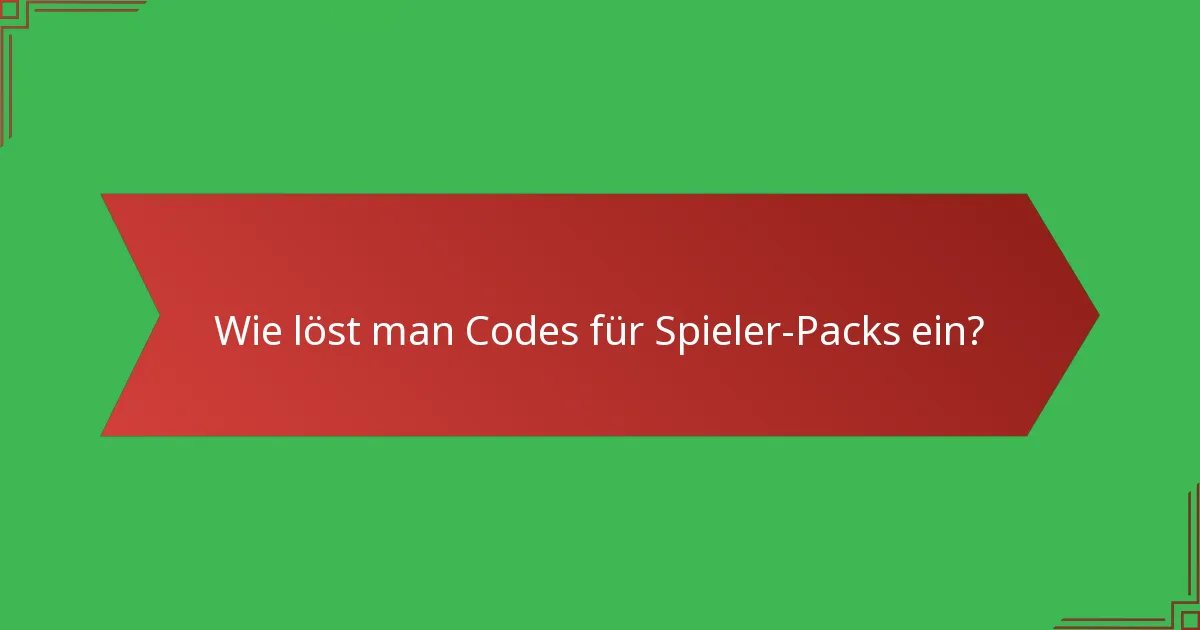 Wie löst man Codes für Spieler-Packs ein?