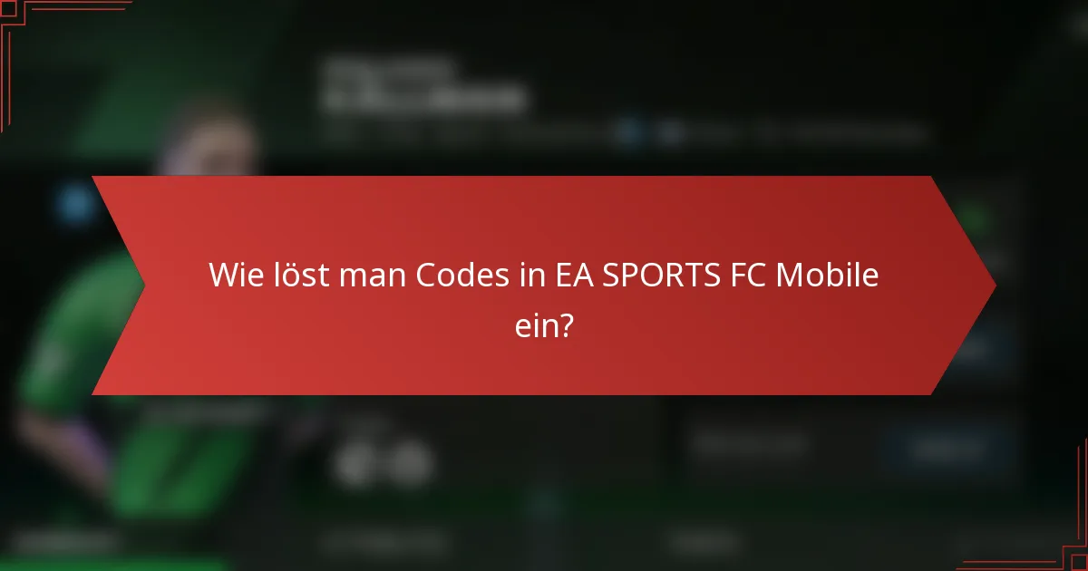 Wie löst man Codes in EA SPORTS FC Mobile ein?