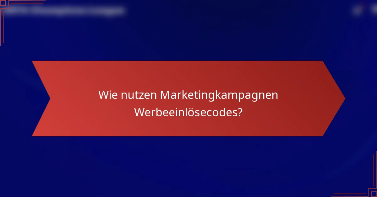 Wie nutzen Marketingkampagnen Werbeeinlösecodes?