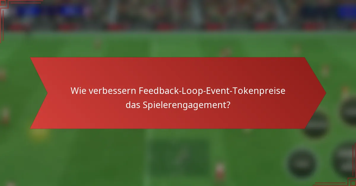Wie verbessern Feedback-Loop-Event-Tokenpreise das Spielerengagement?