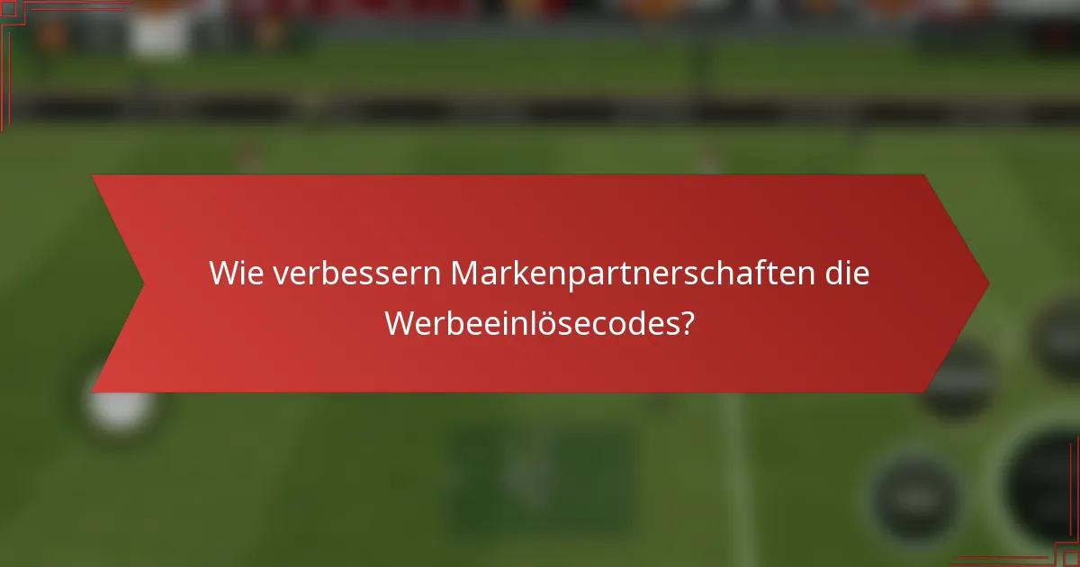 Wie verbessern Markenpartnerschaften die Werbeeinlösecodes?