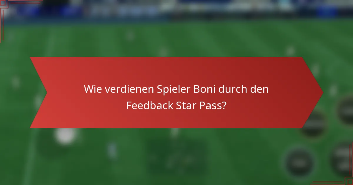 Wie verdienen Spieler Boni durch den Feedback Star Pass?