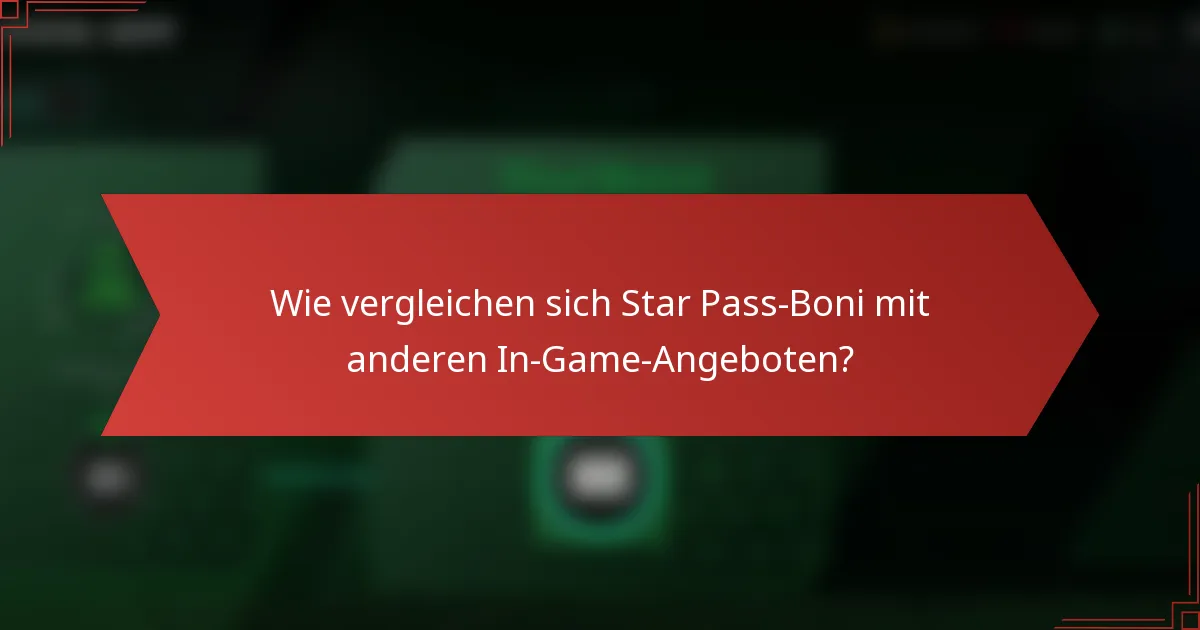 Wie vergleichen sich Star Pass-Boni mit anderen In-Game-Angeboten?