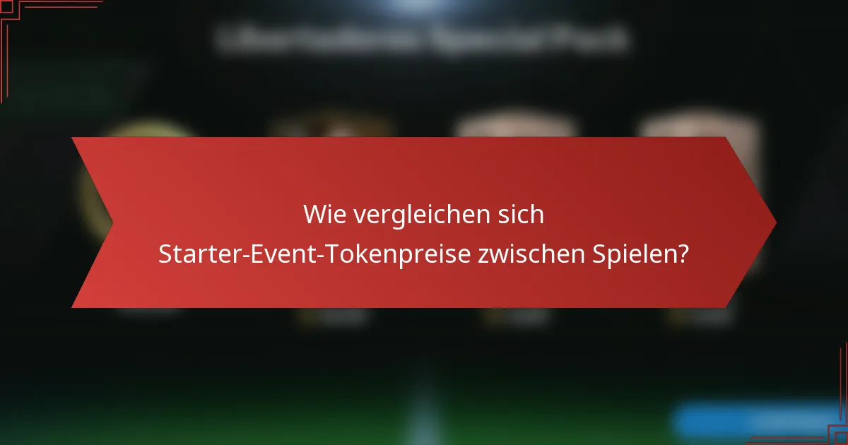 Wie vergleichen sich Starter-Event-Tokenpreise zwischen Spielen?